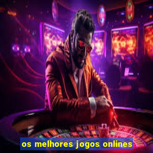 os melhores jogos onlines